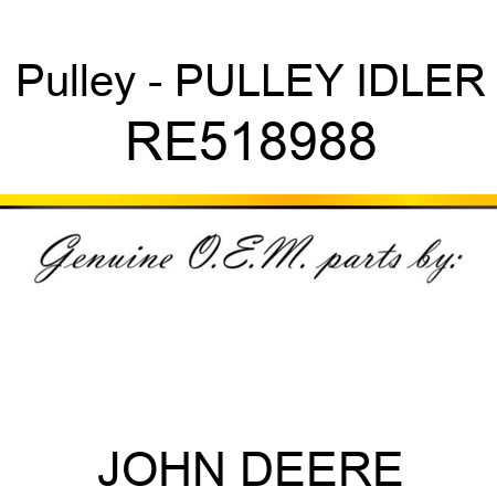 Pulley - PULLEY, IDLER RE518988