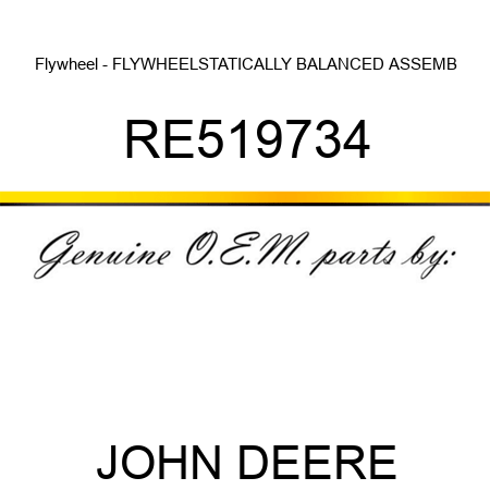 Flywheel - FLYWHEEL,STATICALLY BALANCED ASSEMB RE519734