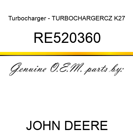 Turbocharger - TURBOCHARGER,CZ K27 RE520360