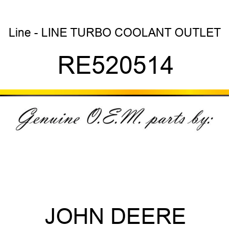 Line - LINE, TURBO COOLANT OUTLET RE520514
