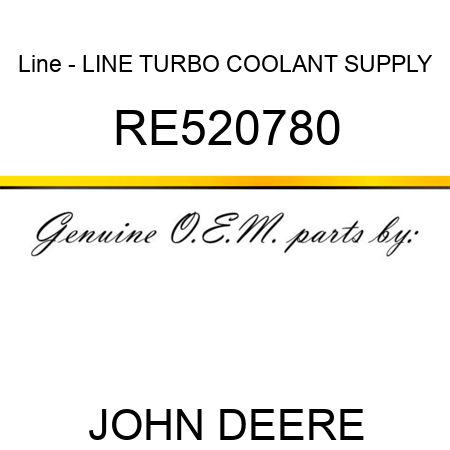 Line - LINE, TURBO COOLANT SUPPLY RE520780
