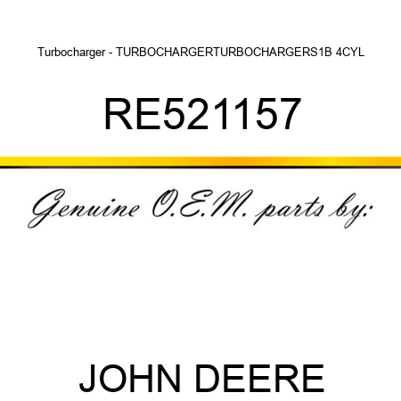 Turbocharger - TURBOCHARGER,TURBOCHARGER,S1B 4CYL RE521157