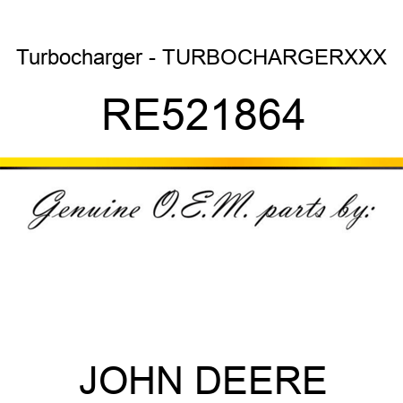 Turbocharger - TURBOCHARGER,XXX RE521864