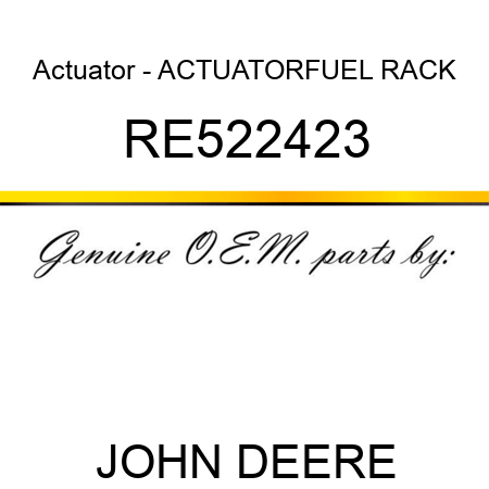 Actuator - ACTUATOR,FUEL RACK RE522423