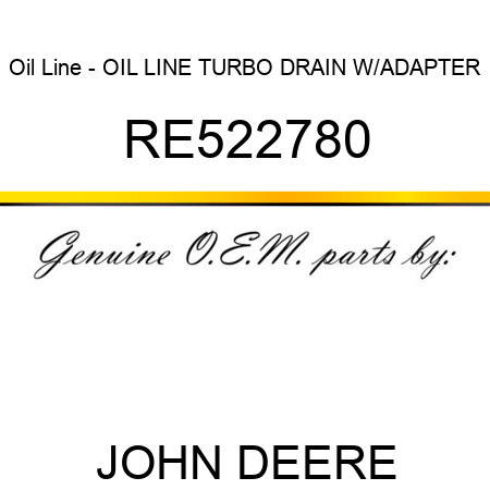 Oil Line - OIL LINE, TURBO DRAIN W/ADAPTER RE522780