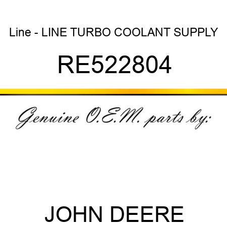 Line - LINE, TURBO COOLANT SUPPLY RE522804