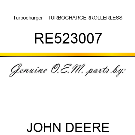 Turbocharger - TURBOCHARGER,ROLLERLESS RE523007