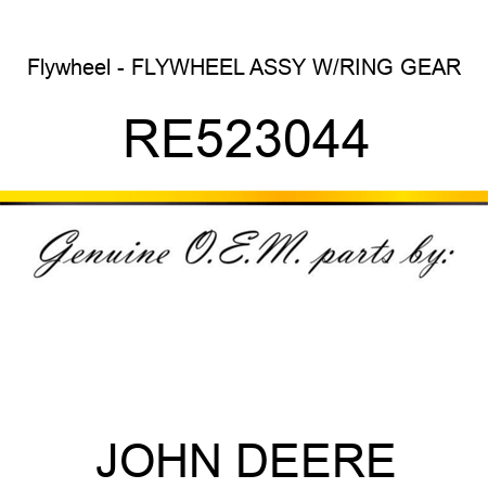 Flywheel - FLYWHEEL ASSY W/RING GEAR RE523044