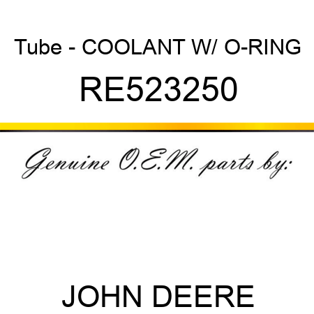 Tube - COOLANT, W/ O-RING RE523250