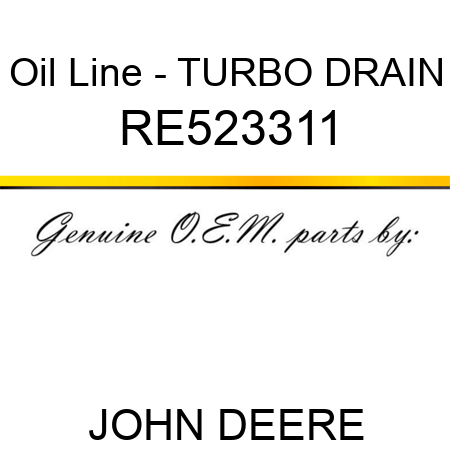 Oil Line - TURBO DRAIN RE523311