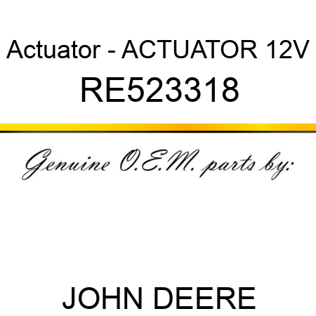 Actuator - ACTUATOR, 12V RE523318