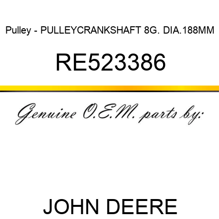 Pulley - PULLEY,CRANKSHAFT 8G. DIA.188MM RE523386
