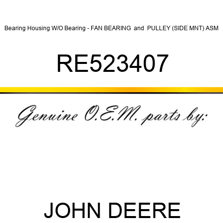 Bearing Housing W/O Bearing - FAN BEARING & PULLEY (SIDE MNT) ASM RE523407