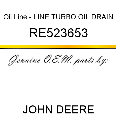Oil Line - LINE, TURBO OIL DRAIN RE523653