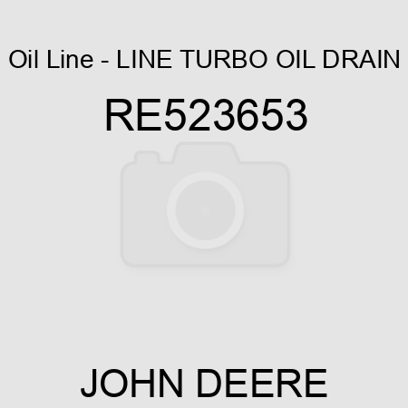 Oil Line - LINE, TURBO OIL DRAIN RE523653