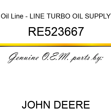 Oil Line - LINE, TURBO OIL SUPPLY RE523667