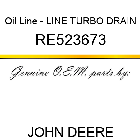 Oil Line - LINE, TURBO DRAIN RE523673
