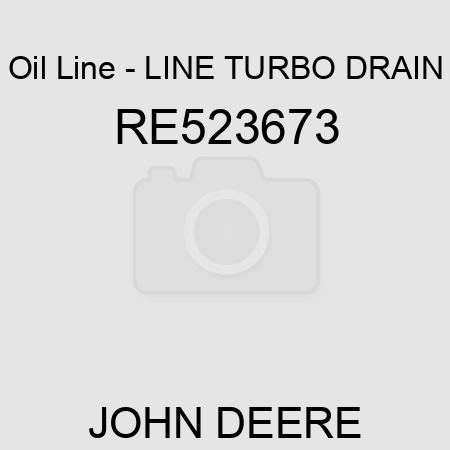 Oil Line - LINE, TURBO DRAIN RE523673