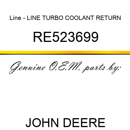Line - LINE, TURBO COOLANT RETURN RE523699