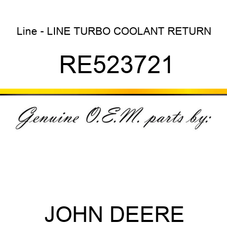 Line - LINE, TURBO COOLANT RETURN RE523721