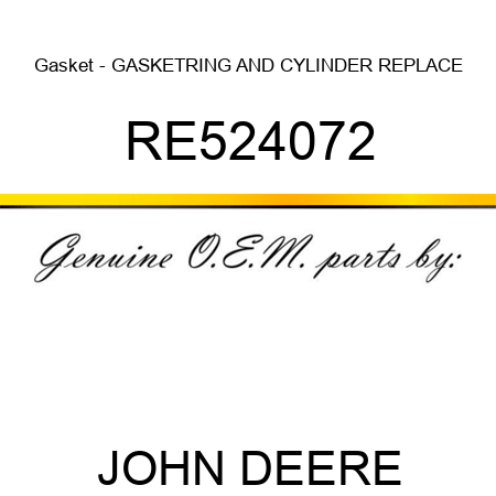Gasket - GASKET,RING AND CYLINDER REPLACE RE524072