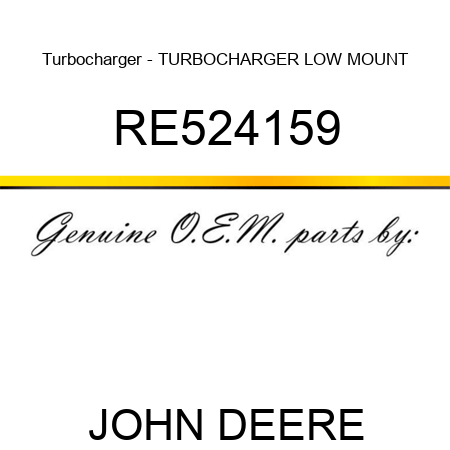 Turbocharger - TURBOCHARGER, LOW MOUNT RE524159