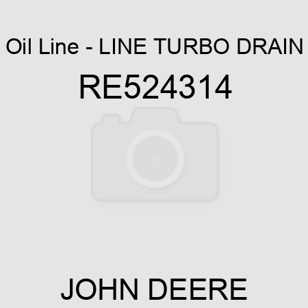 Oil Line - LINE, TURBO DRAIN RE524314