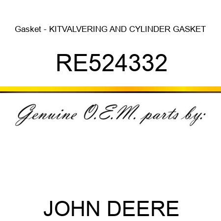 Gasket - KIT,VALVE,RING AND CYLINDER GASKET RE524332