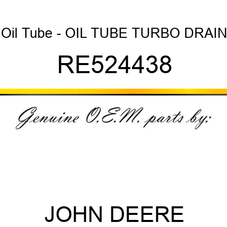 Oil Tube - OIL TUBE, TURBO DRAIN RE524438
