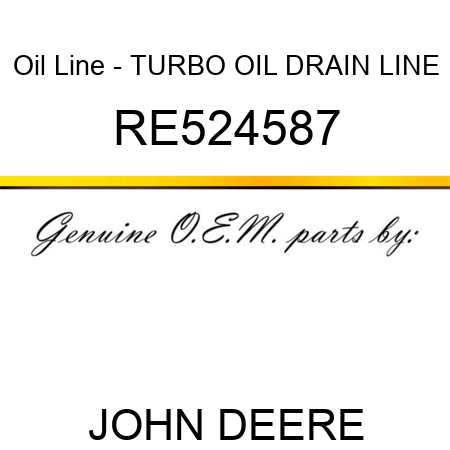 Oil Line - TURBO OIL DRAIN LINE RE524587