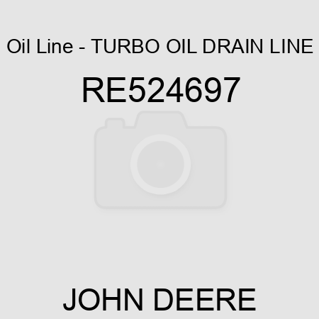 Oil Line - TURBO OIL DRAIN LINE RE524697