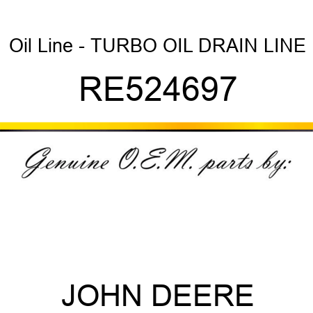 Oil Line - TURBO OIL DRAIN LINE RE524697