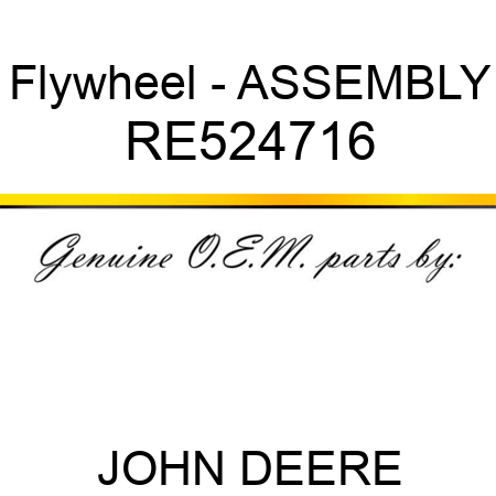 Flywheel - ASSEMBLY RE524716