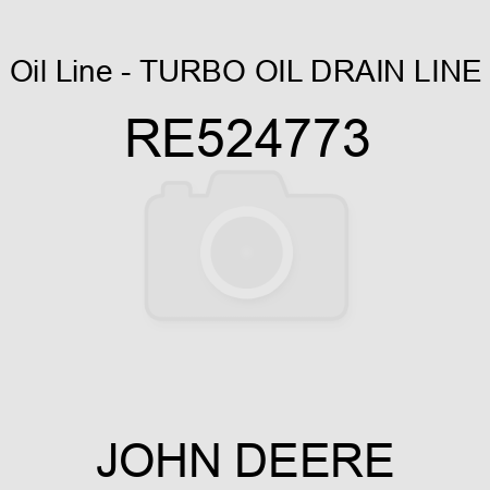 Oil Line - TURBO OIL DRAIN LINE RE524773