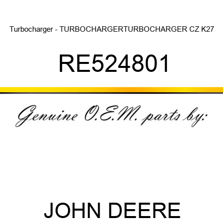 Turbocharger - TURBOCHARGER,TURBOCHARGER, CZ K27 RE524801