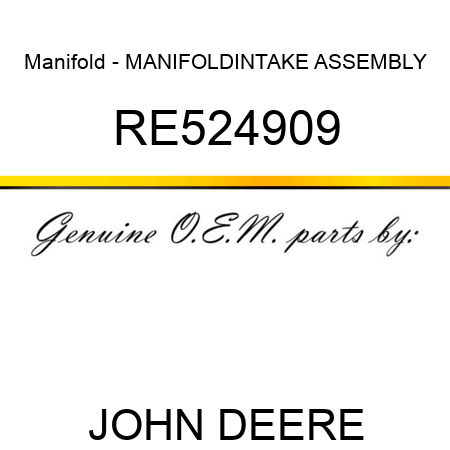 Manifold - MANIFOLD,INTAKE ASSEMBLY RE524909