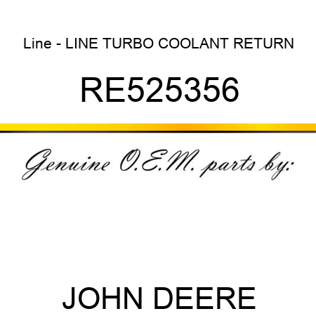 Line - LINE, TURBO COOLANT RETURN RE525356