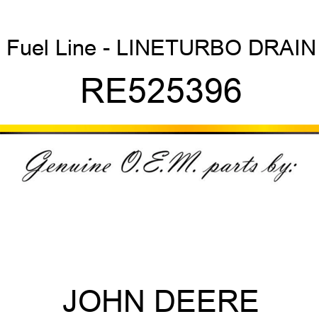 Fuel Line - LINE,TURBO DRAIN RE525396