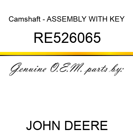 Camshaft - ASSEMBLY WITH KEY RE526065