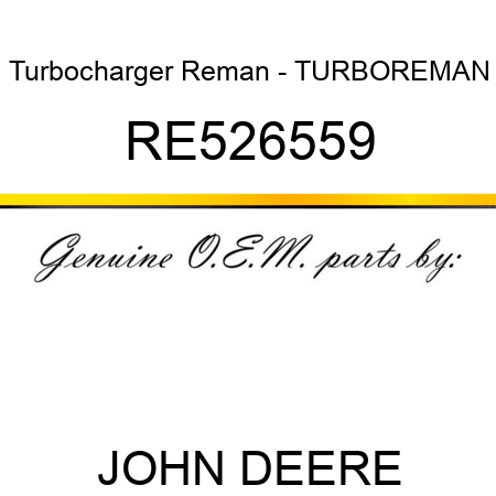 Turbocharger Reman - TURBO,REMAN RE526559