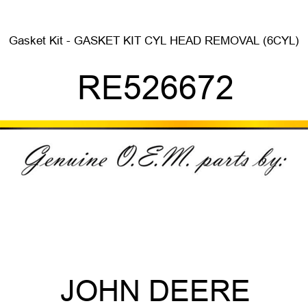 Gasket Kit - GASKET KIT, CYL HEAD REMOVAL (6CYL) RE526672