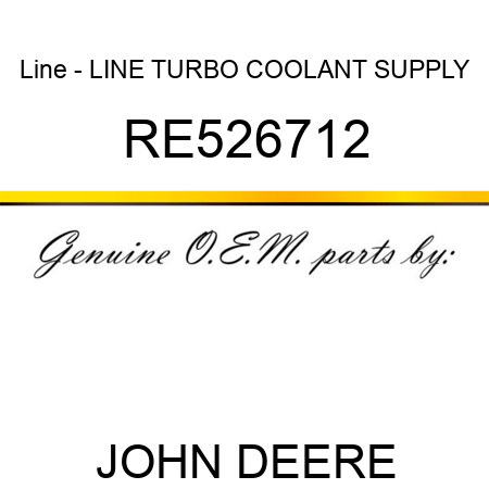 Line - LINE, TURBO COOLANT SUPPLY RE526712