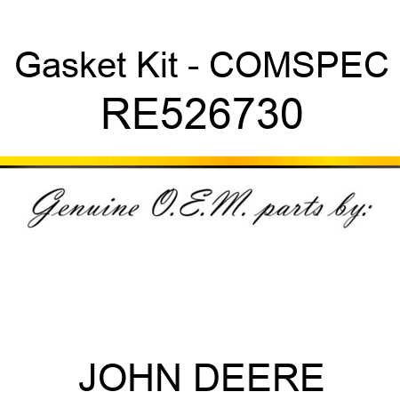 Gasket Kit - COMSPEC RE526730