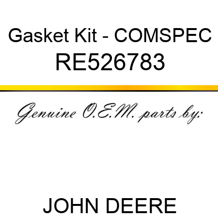 Gasket Kit - COMSPEC RE526783