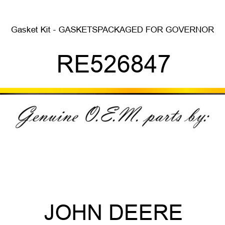 Gasket Kit - GASKETS,PACKAGED FOR GOVERNOR RE526847