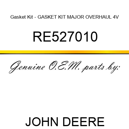 Gasket Kit - GASKET KIT, MAJOR OVERHAUL, 4V RE527010