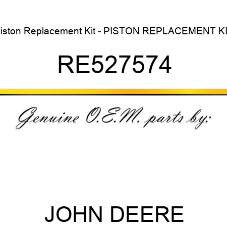 Piston Replacement Kit - PISTON REPLACEMENT KIT RE527574