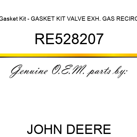 Gasket Kit - GASKET KIT, VALVE EXH. GAS RECIRC RE528207