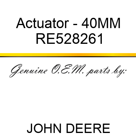 Actuator - 40MM RE528261