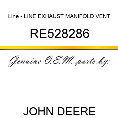 Line - LINE, EXHAUST MANIFOLD VENT RE528286